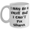 GENERIC Valet Gifts For Men Women, I May Be A Valet But I Can't Fix Stupid, Special Valet 11oz 15oz Mug, Cup From Friends, Funny Valet Mug, Oz Or 15oz Mug Size, Gift For Valet, Valet Gift Ideas, Unique Gifts