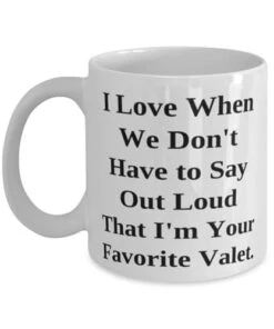 GENERIC Unique Valet 11oz 15oz Mug, I Love When We Don't Have To Say Out Loud, Gifts For Coworkers, Present From Friends, Cup For Valet, Coffee Mug, Tea Mug, Travel Mug, Insulated Mug, Ceramic Mug