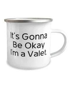 GENERIC It's Gonna Be Okay I'm A Valet. Valet 12oz Camper Mug, Brilliant Valet Gifts, For Colleagues From Friends, Valentines Day, Love, Flowers, Chocolates