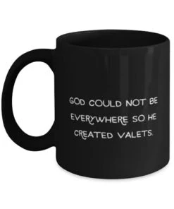 GENERIC God Could Not Be Everywhere So He Created Valets. 11oz 15oz Mug, Valet Cup, Sarcastic Gifts For Valet From Friends