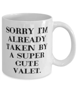 GENERIC Gag Valet Gifts, Sorry I'm Already Taken By A Super Cute Valet, Best 11oz 15oz Mug For Coworkers, Cup From Friends, Cheap Valet Gifts, Personalized Valet Gifts, Unique Valet Gifts, Engraved Valet