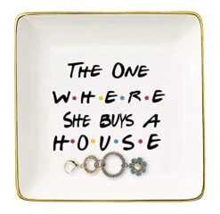 The One Where She Buys A House - New Home Owner Gift - Housewarming Gifts For Women Or Girls - New Homeowners Gift - First Home - Ceramic Jewelry Holder Ring Dish Trinket Box Tray - Friends TV Show
