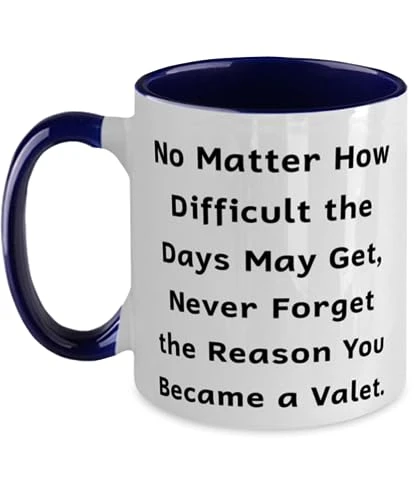 Funny Valet Two Tone 11oz Mug, No Matter How Difficult The Days May, Present For Coworkers, Unique Idea Gifts From Colleagues, Gift Ideas For Her, Gift Ideas For Him, Gift Ideas For, Christmas Gift 1 Funny Valet Two Tone 11oz Mug, No Matter How Difficult The Days May, Present For Coworkers, Unique Idea Gifts From Colleagues, Gift Ideas For Her, Gift Ideas For Him, Gift Ideas For, Christmas Gift