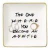 The One Where You Become An Auntie-Gift For Sister,Best Friends-Aunt Announcement-Aunt To Be-New Aunt Gift-Pregnancy Announcement Idea-Ceramic Jewelry Holder Ring Dish Trinket Box Tray-Friends TV Show